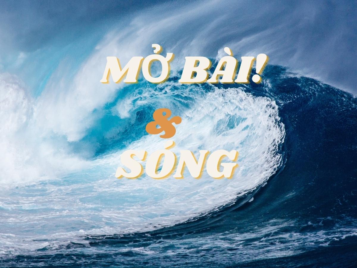 10 Mở Bài Sóng Hay Nhất (Trực Tiếp & Gián Tiếp)
