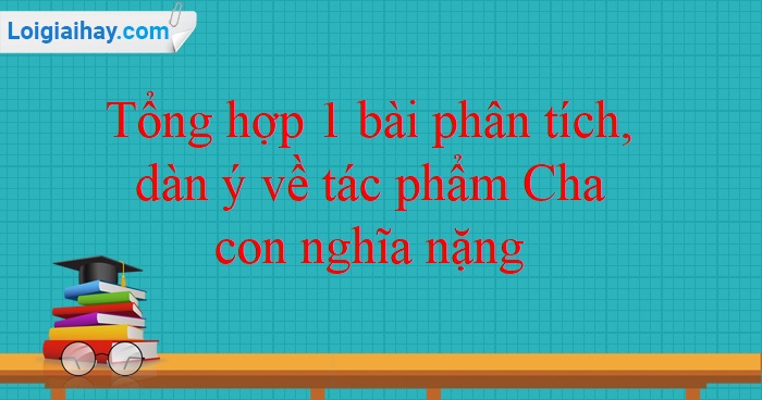 phân tích Cha con nghĩa nặng