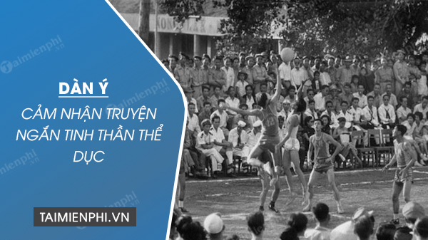 Phân Tích Tinh Thần Thể Dục: Dàn Ý & Cảm Nhận Chi Tiết Phân Tích Tinh Thần Thể Dục: Dàn Ý & Cảm Nhận Chi Tiết