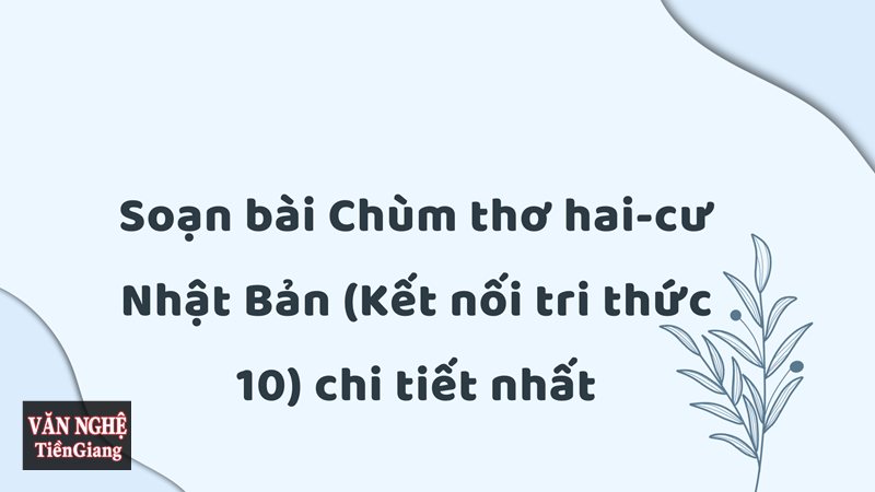 Phân tích chùm thơ hai-cư Nhật Bản - Thơ hai-cư – nghệ thuật nói ít mà gợi nhiều Phân tích chùm thơ hai-cư Nhật Bản - Thơ hai-cư – nghệ thuật nói ít mà gợi nhiều