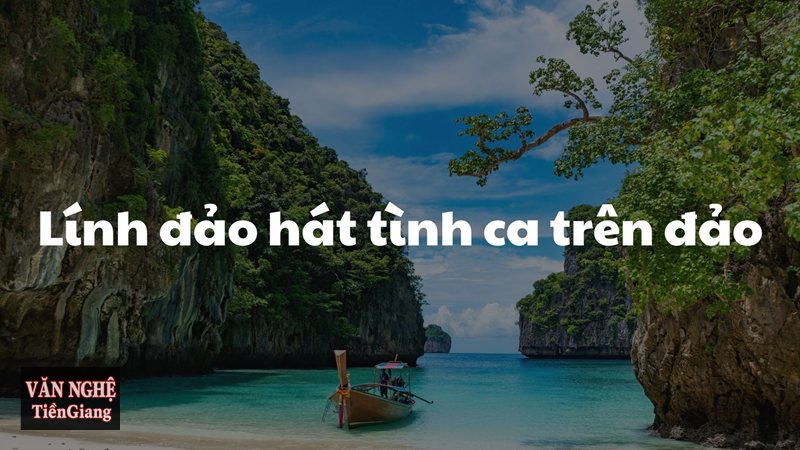 Phân tích Lính đảo hát tình ca trên đảo: Vẻ đẹp người lính