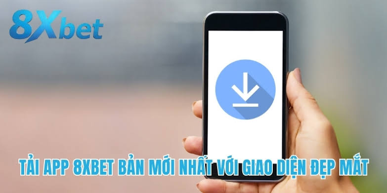 Hướng dẫn chi tiết quy trình 8xbet tải cho điện thoại